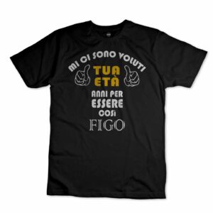 iMAGE T-shirt Mi ci sono voluti (tuoi anni) per diventare figo personalizza gli anni