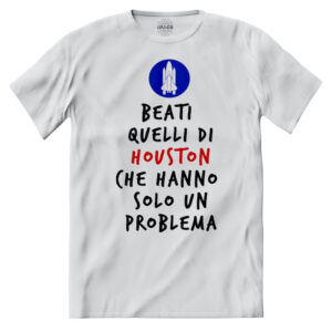 T-shirt Beati quelli di Houston Che Hanno Solo Un Problema