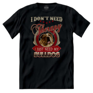 T-shirt Non Ho Bisogno di Terapia ma del Mio Bulldog